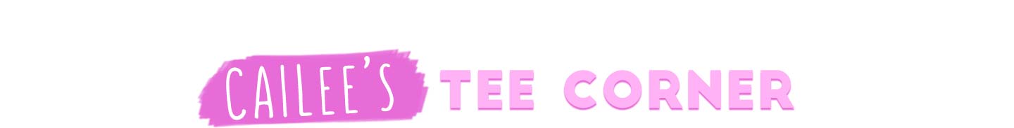 Cailee's Tee Corner