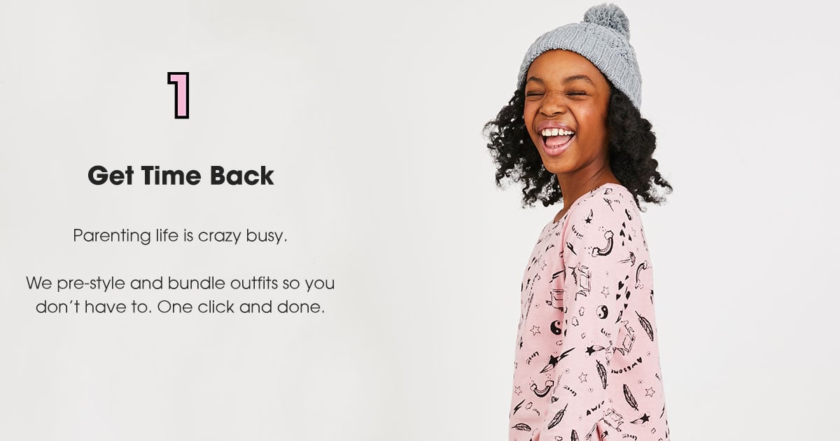 1. Get Time Back: Parenting life is crazy busy. We pre-style and bundle outfits so you don't have to. One click and done.