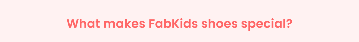 What makes FabKids shoes special?