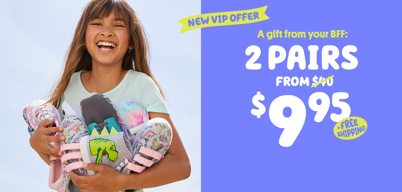 New VIP Offer - A gift from your BFF: 2 Pairs from $9.95 + free shipping