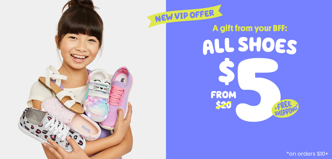 New VIP Offer - A gift from your BFF: All Shoes from $5 + free shipping