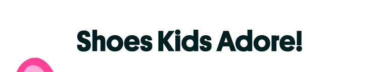 Shoes Kids Adore!