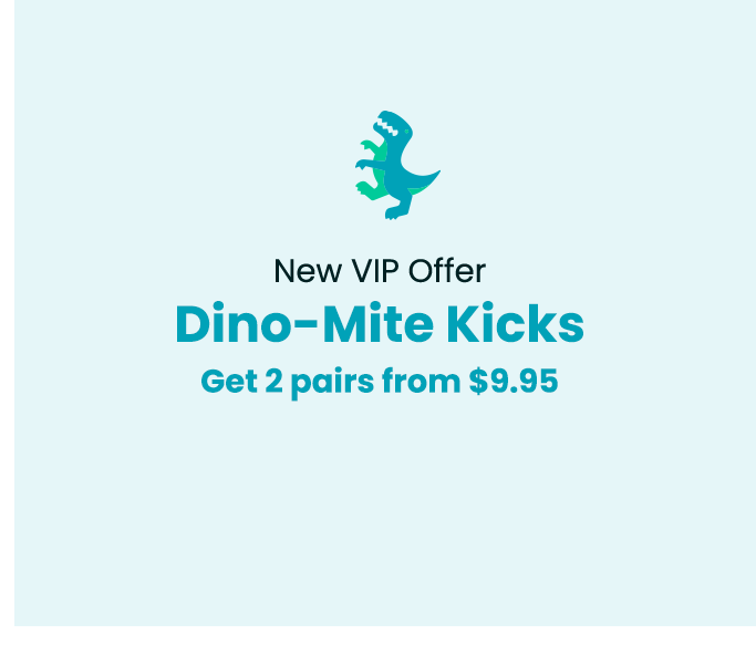 Dino-Mite Kicks: Get 2 pairs from $9.95