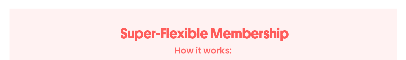 Super-Flexible Membership